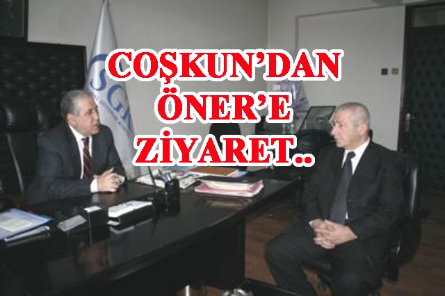 Coşkun'dan, Öner'e 'hayırlı olsun' ziyareti..